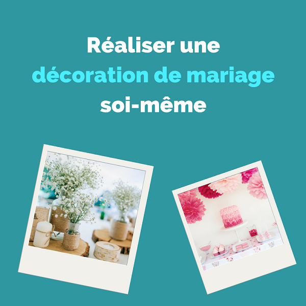 DIY mariage - Réaliser sa décoration de mariage