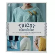 Tricot circulaire - Toute la technique expliquée et 20 modèles à tricoter