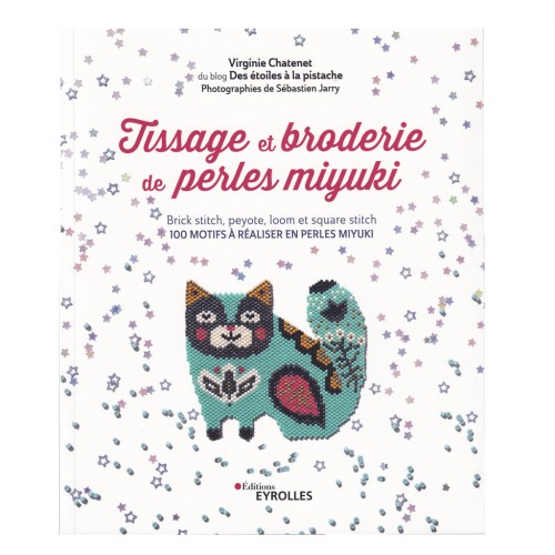 Tissage et broderie de perles Miyuki - 100 motifs à réaliser en perles Miyuki x1