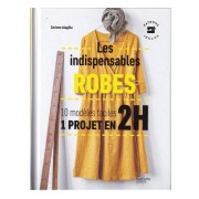 Les indispensables robes - 10 modèles faciles - 1 projet en 2H