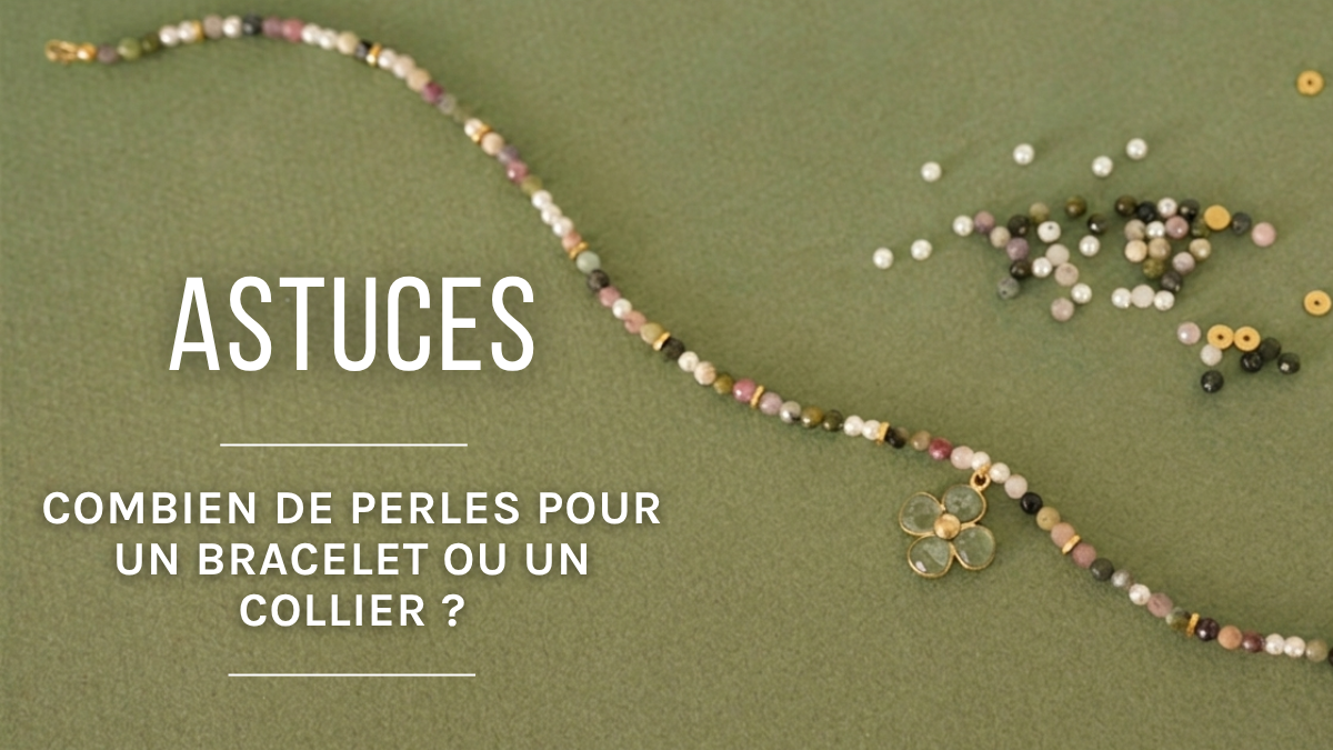 Combien de perles utiliser pour faire un bracelet ou un collier ?