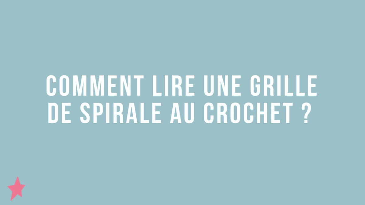 Comment lire une grille de spirale au crochet ?