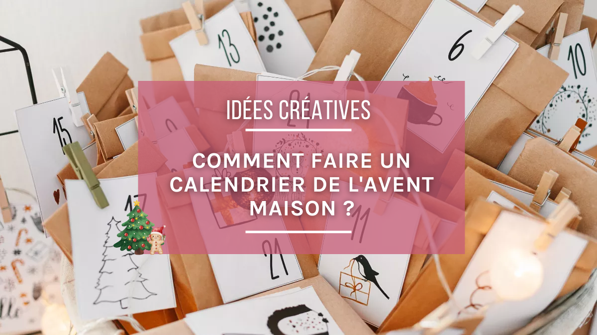 Idées Noël DIY : Comment faire un calendrier de l'Avent maison ?