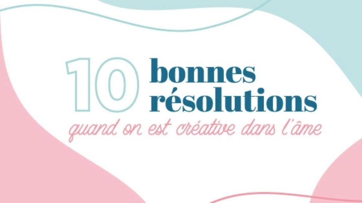 10 bonnes résolutions à prendre en 2024 quand on est créative dans l'âme 10 bonnes résolutions à prendre en 2024 quand on est créative dans l'âme