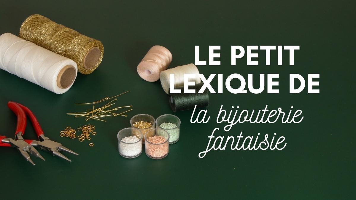 Le petit lexique de la bijouterie fantaisie