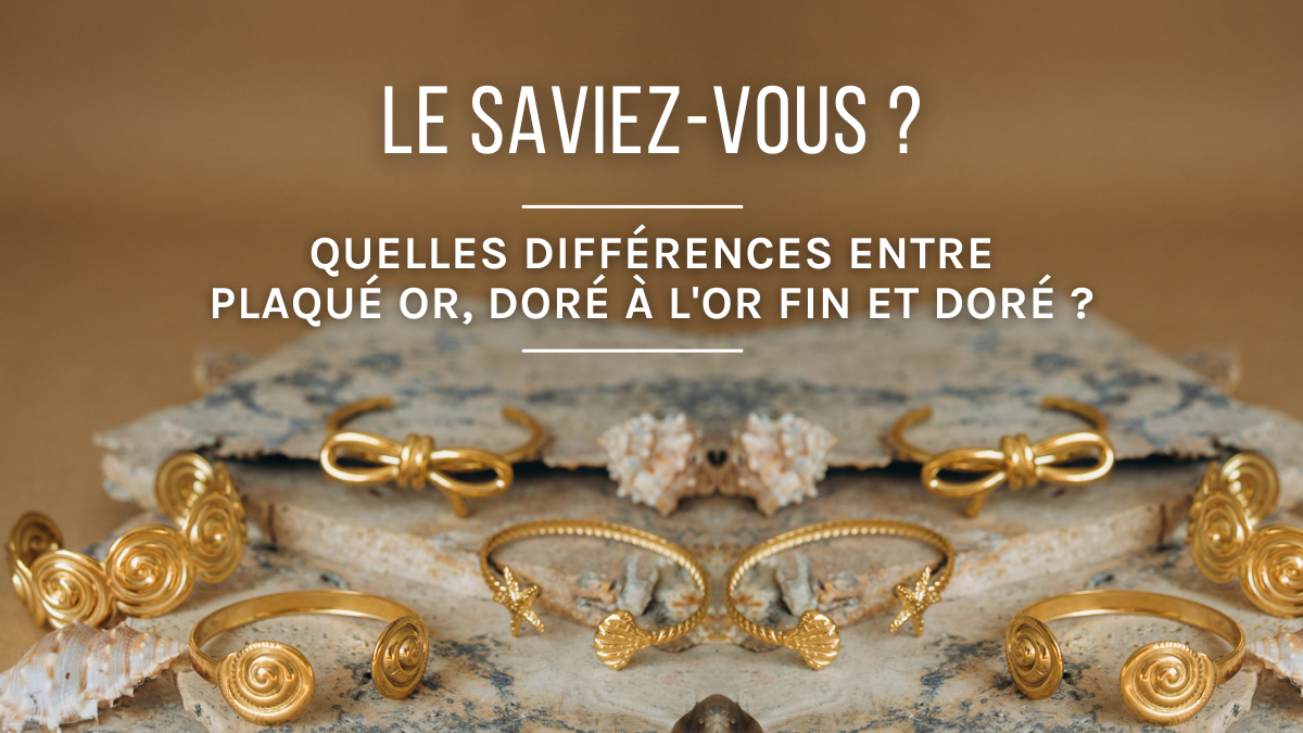 Schéma Quelles différences entre Plaqué Or, Doré à l'or fin et Doré ?