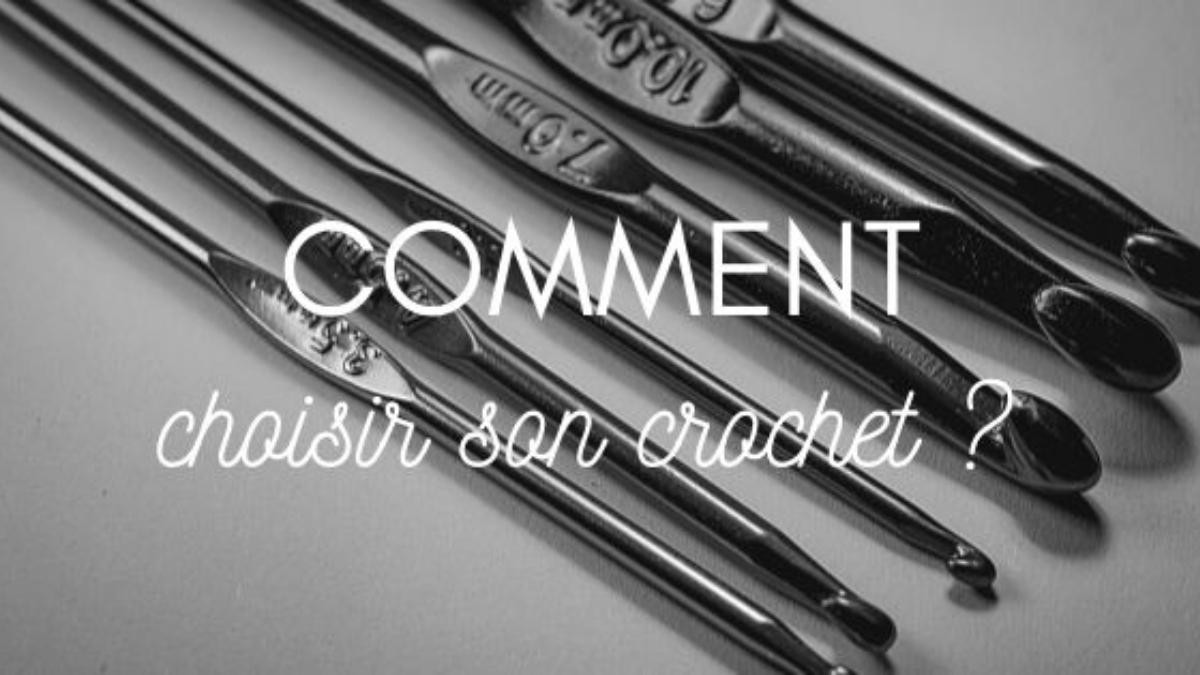 Comment choisir son crochet ?