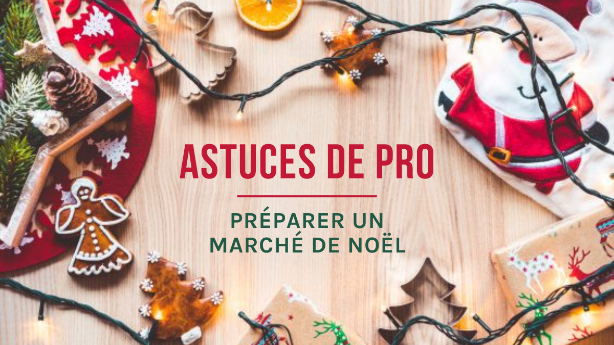 Astuces de pro (Episode #5 ) : Préparer un marché de Noël