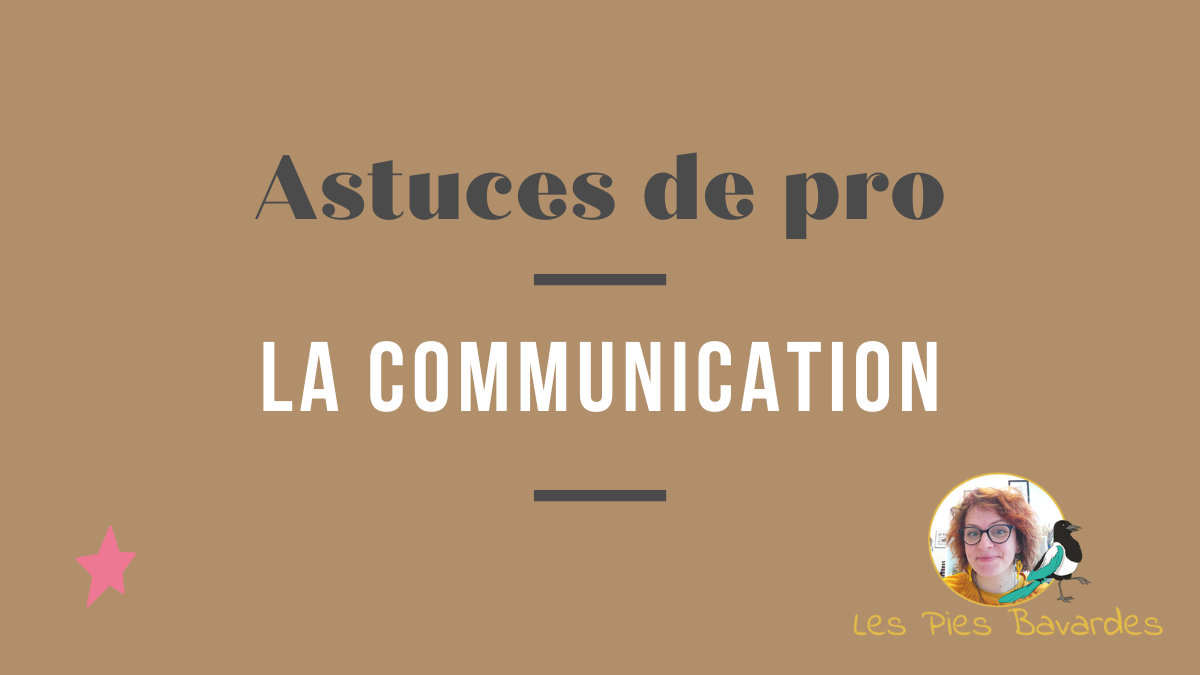 Astuces de pro (épisode #7) : La communication Astuces de pro (épisode #7) : La communication