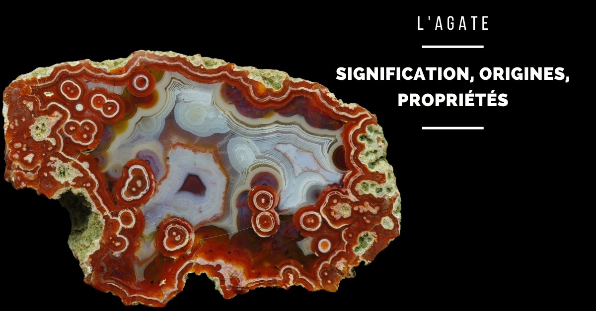 L'agate : Signification, origines et propriétés
