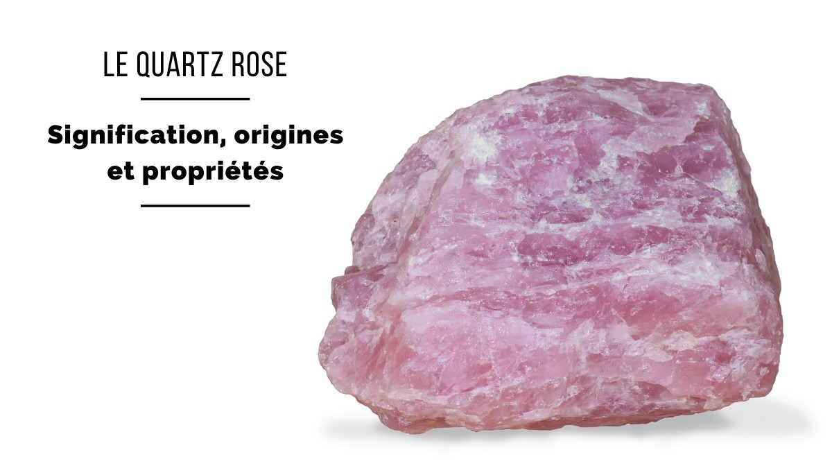 Le Quartz Rose : Signification, Origines et Propriétés