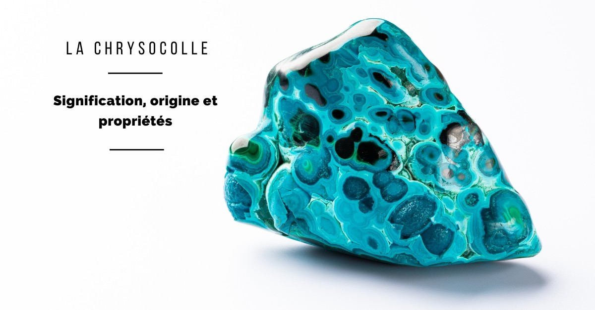 La Chrysocolle : origine, signification, vertus