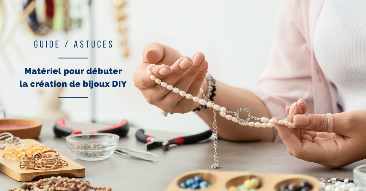Guide complet du Matériel pour Débuter la Création de Bijoux Guide complet du Matériel pour Débuter la Création de Bijoux