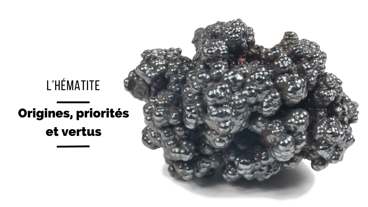 L'Hématite : Signification, origine et propriétés