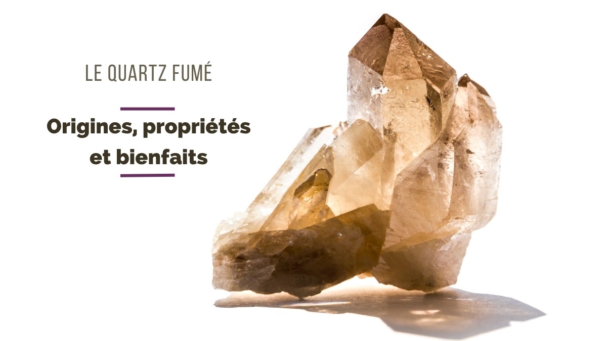 Le Quartz fumé : propriétés et vertus