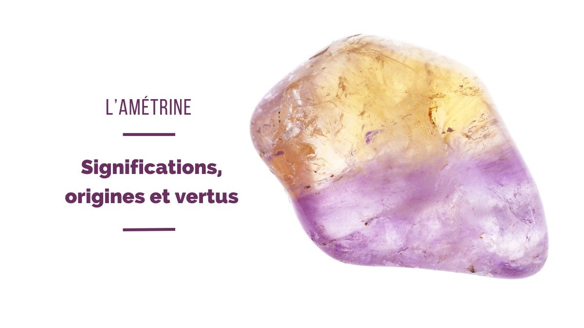 L'Ametrine : significations et bienfaits de la pierre bicolore