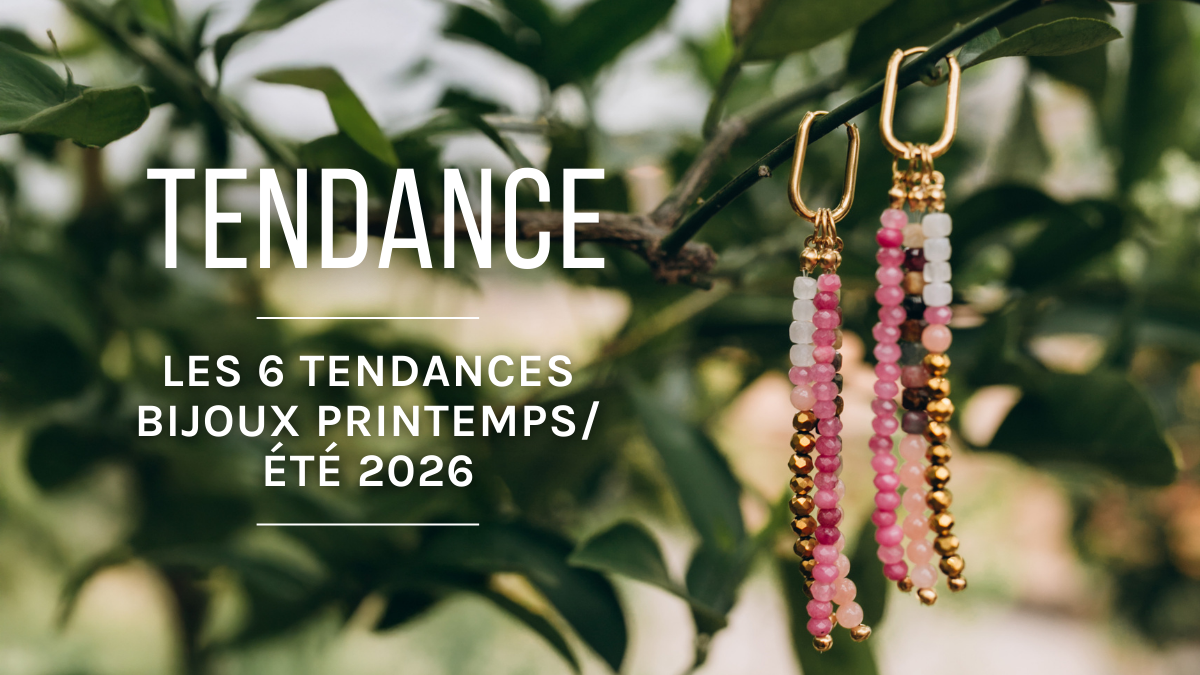 Les 6 tendances bijoux printemps/été 2026 à adopter